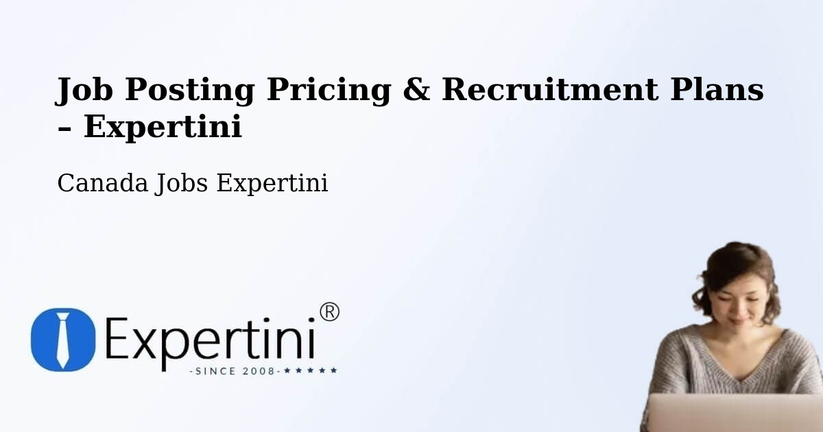 Job Posting Pricing & Recruitment Plans – Montmagny - Montmagny, Canada Jobs Expertini